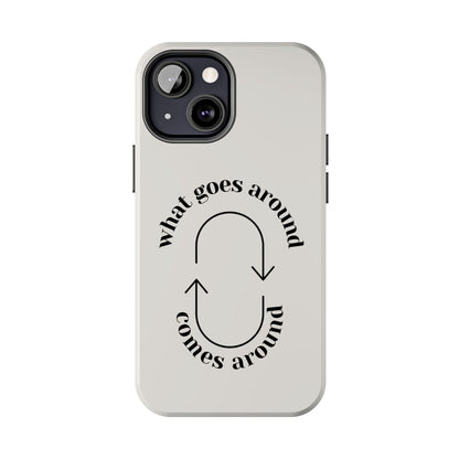 What Goes Around Tough iPhone Cases