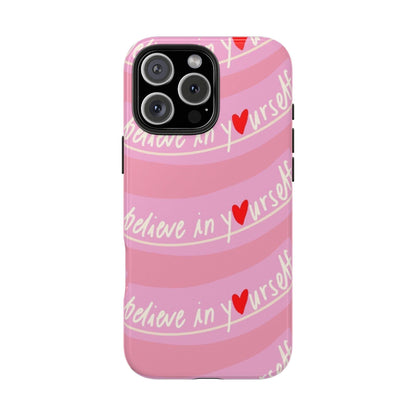 Believe in Yourself Affirmative Tough iPhone Cases in Pink Hues