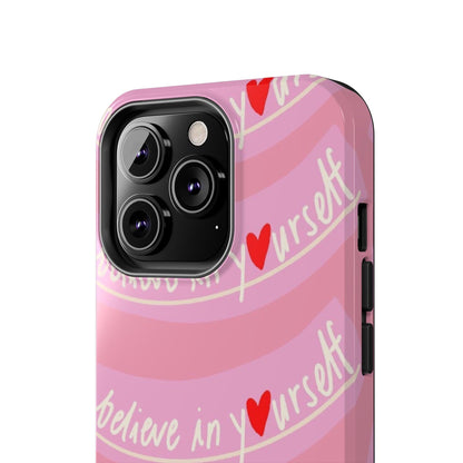 Believe in Yourself Affirmative Tough iPhone Cases in Pink Hues