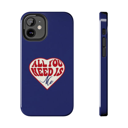 All You Need Is Me Tough iPhone Cases