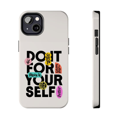 Do It For Your Self Tough iPhone Cases