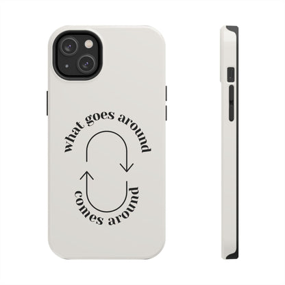 What Goes Around Tough iPhone Cases