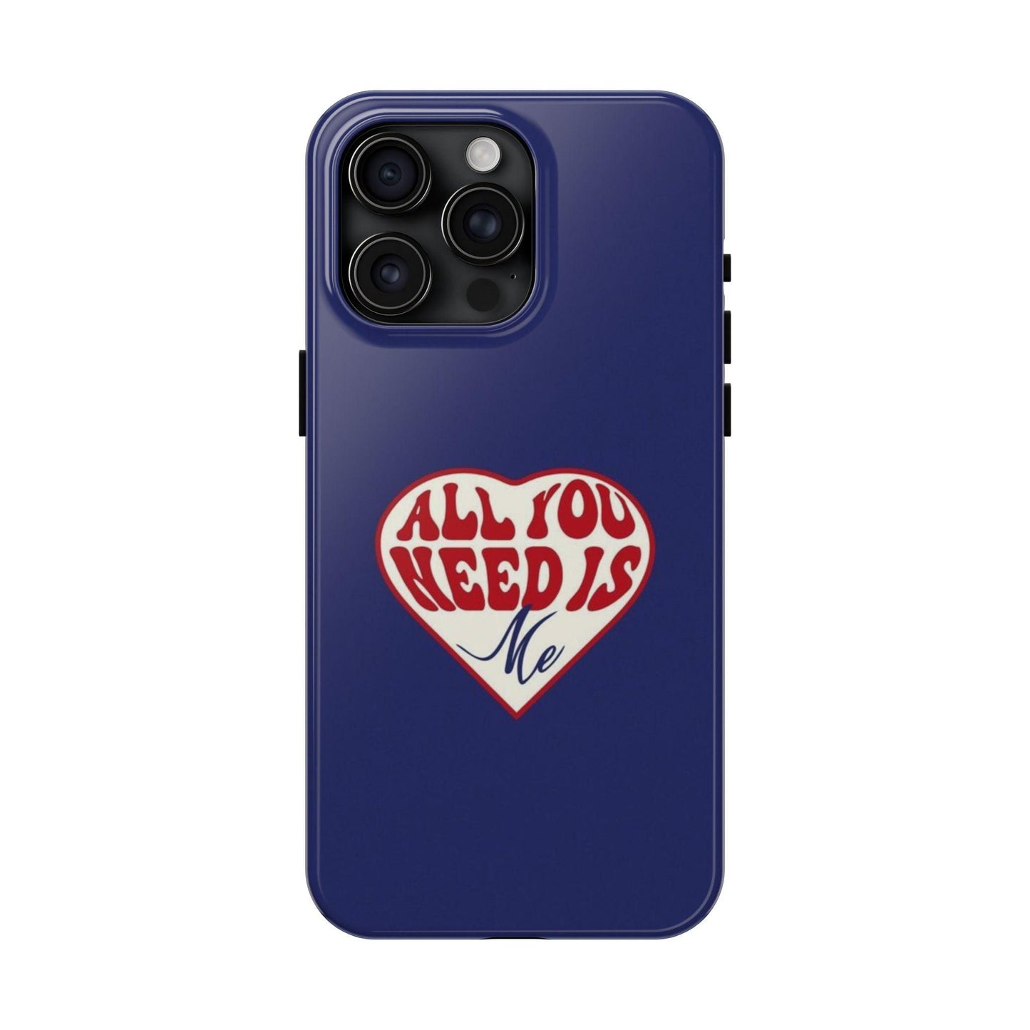 All You Need Is Me Tough iPhone Cases