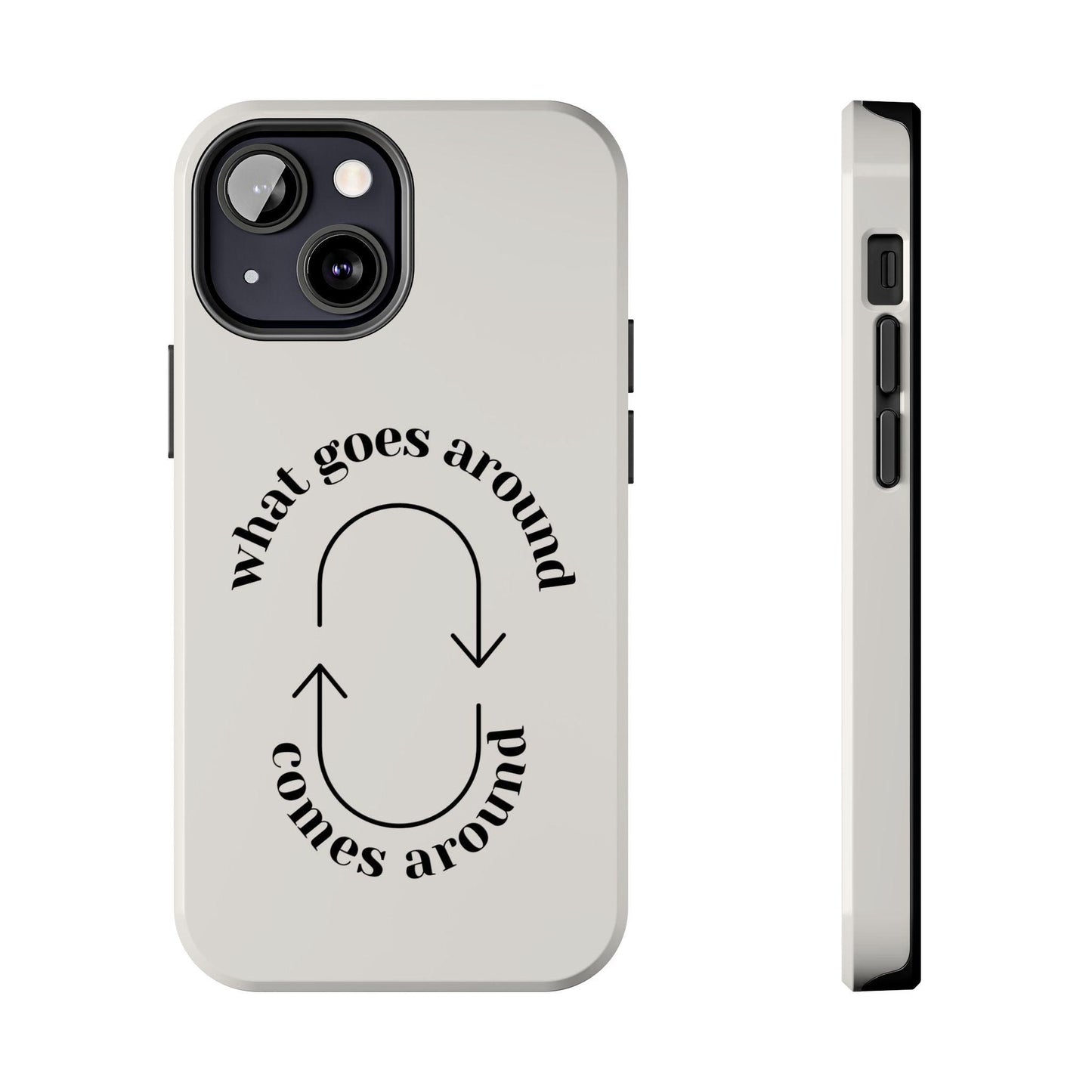 What Goes Around Tough iPhone Cases