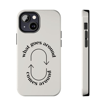 What Goes Around Tough iPhone Cases