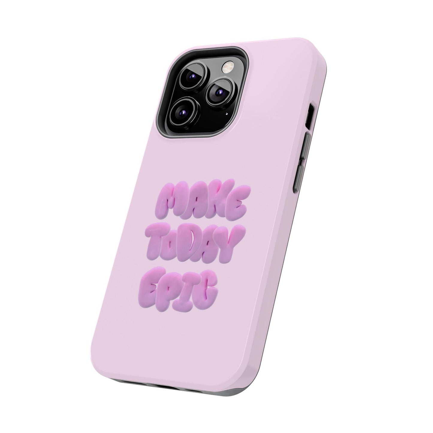 Make Today Epic Tough iPhone Cases