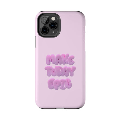 Make Today Epic Tough iPhone Cases