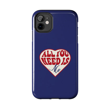 All You Need Is Me Tough iPhone Cases