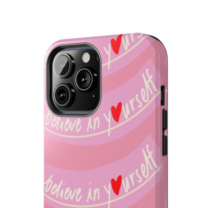 Believe in Yourself Affirmative Tough iPhone Cases in Pink Hues