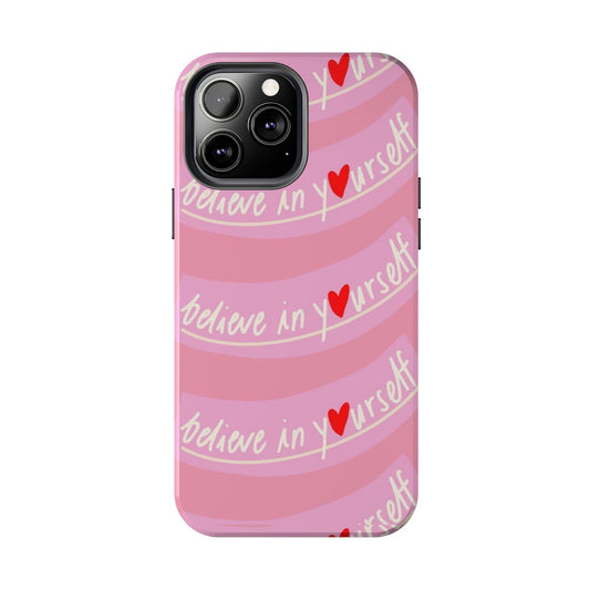 Believe in Yourself Affirmative Tough iPhone Cases in Pink Hues