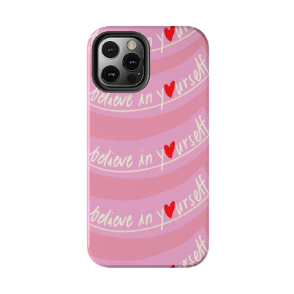 Believe in Yourself Affirmative Tough iPhone Cases in Pink Hues