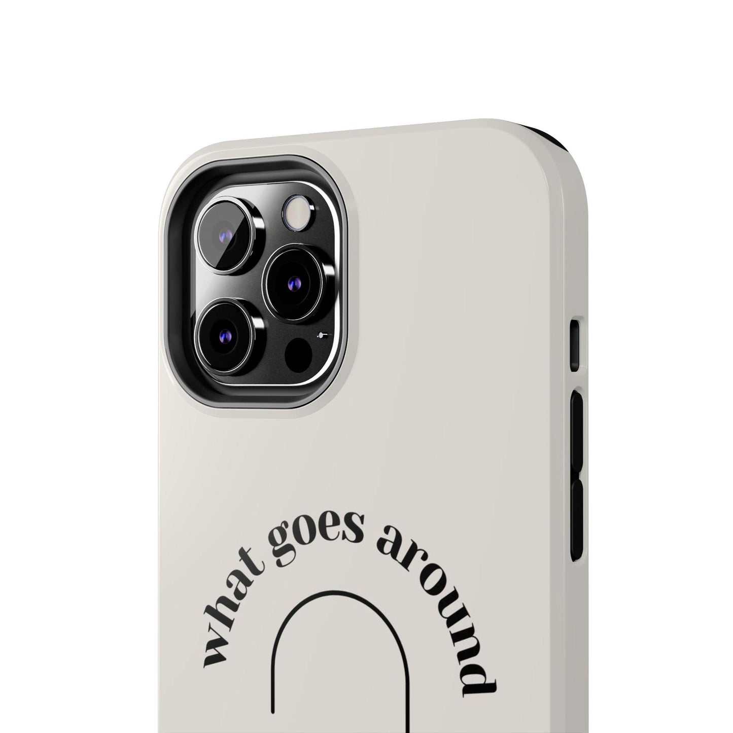 What Goes Around Tough iPhone Cases