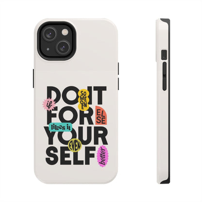 Do It For Your Self Tough iPhone Cases