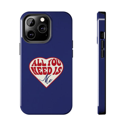 All You Need Is Me Tough iPhone Cases - SmartHomeGoodies