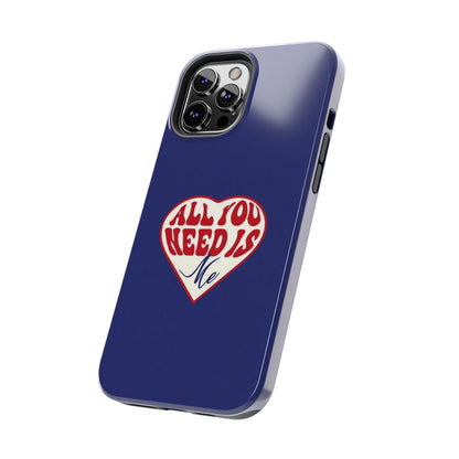 All You Need Is Me Tough iPhone Cases - SmartHomeGoodies