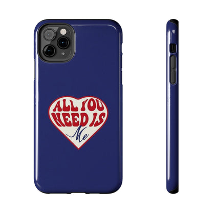 All You Need Is Me Tough iPhone Cases - SmartHomeGoodies