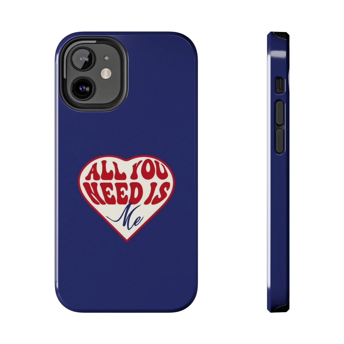 All You Need Is Me Tough iPhone Cases - SmartHomeGoodies