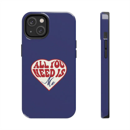 All You Need Is Me Tough iPhone Cases - SmartHomeGoodies