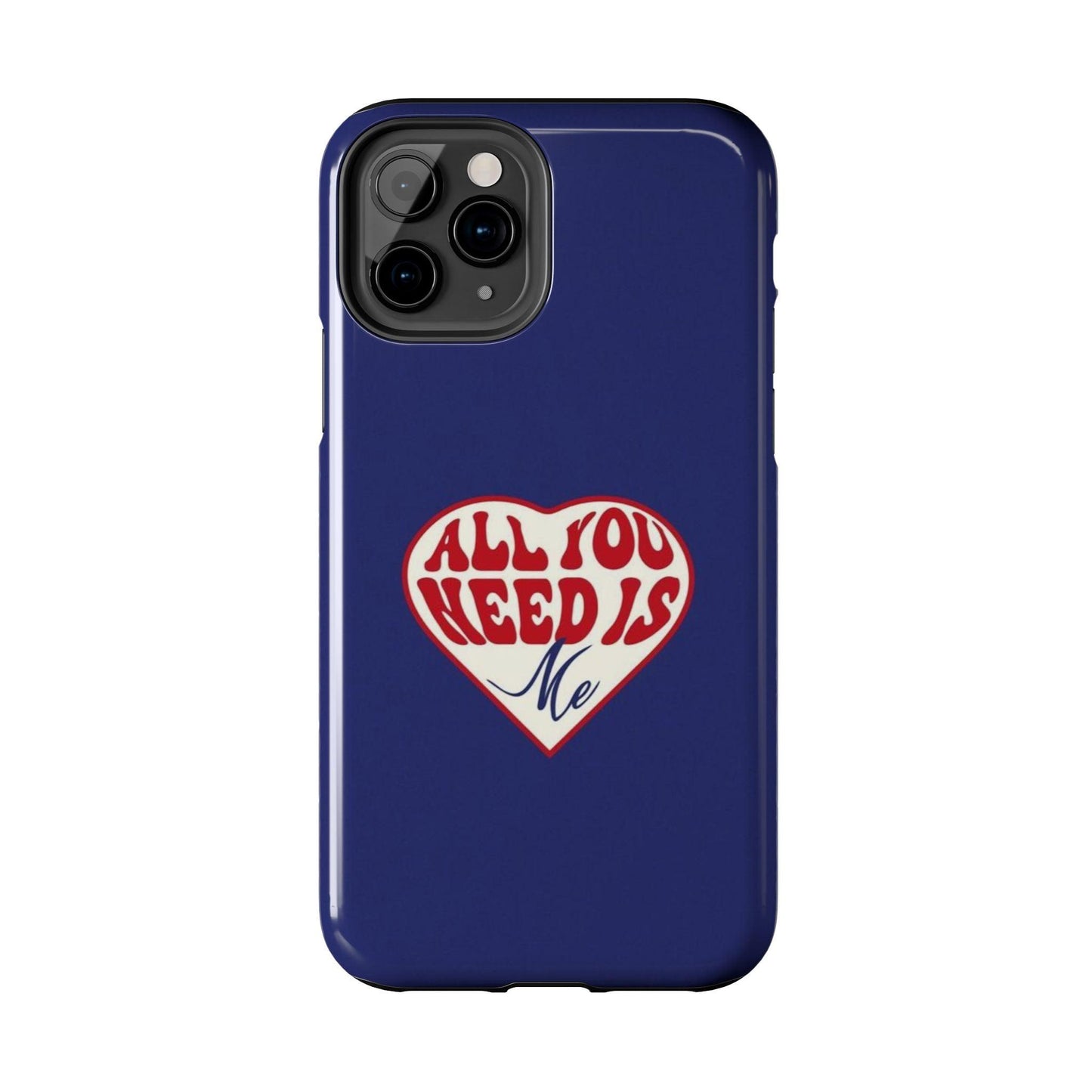 All You Need Is Me Tough iPhone Cases - SmartHomeGoodies
