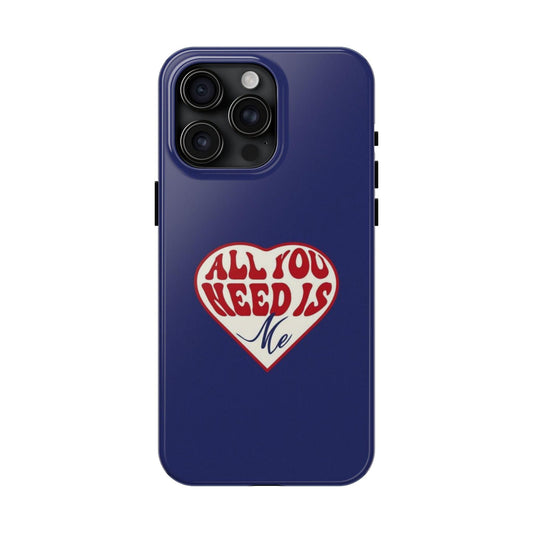 All You Need Is Me Tough iPhone Cases - SmartHomeGoodies