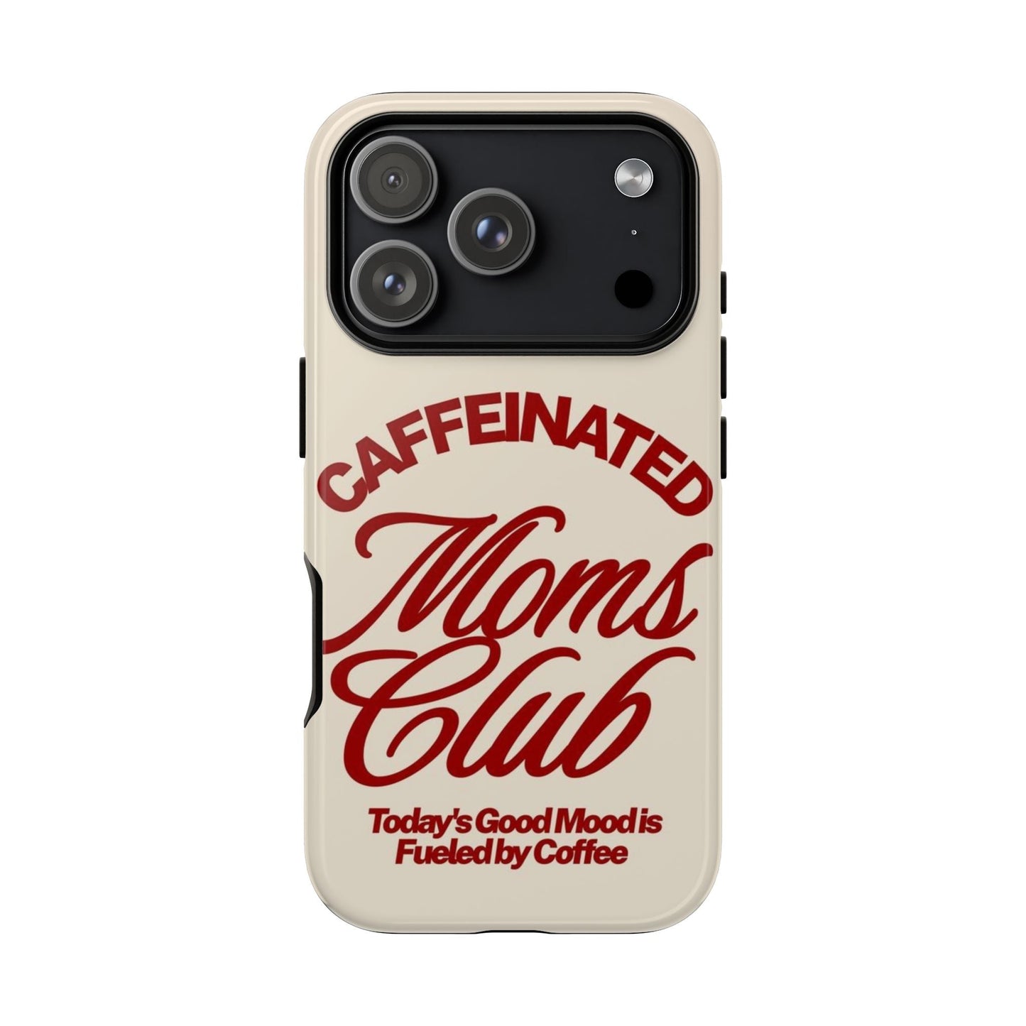 Caffeinated Moms Club Phone Case - SmartHomeGoodies