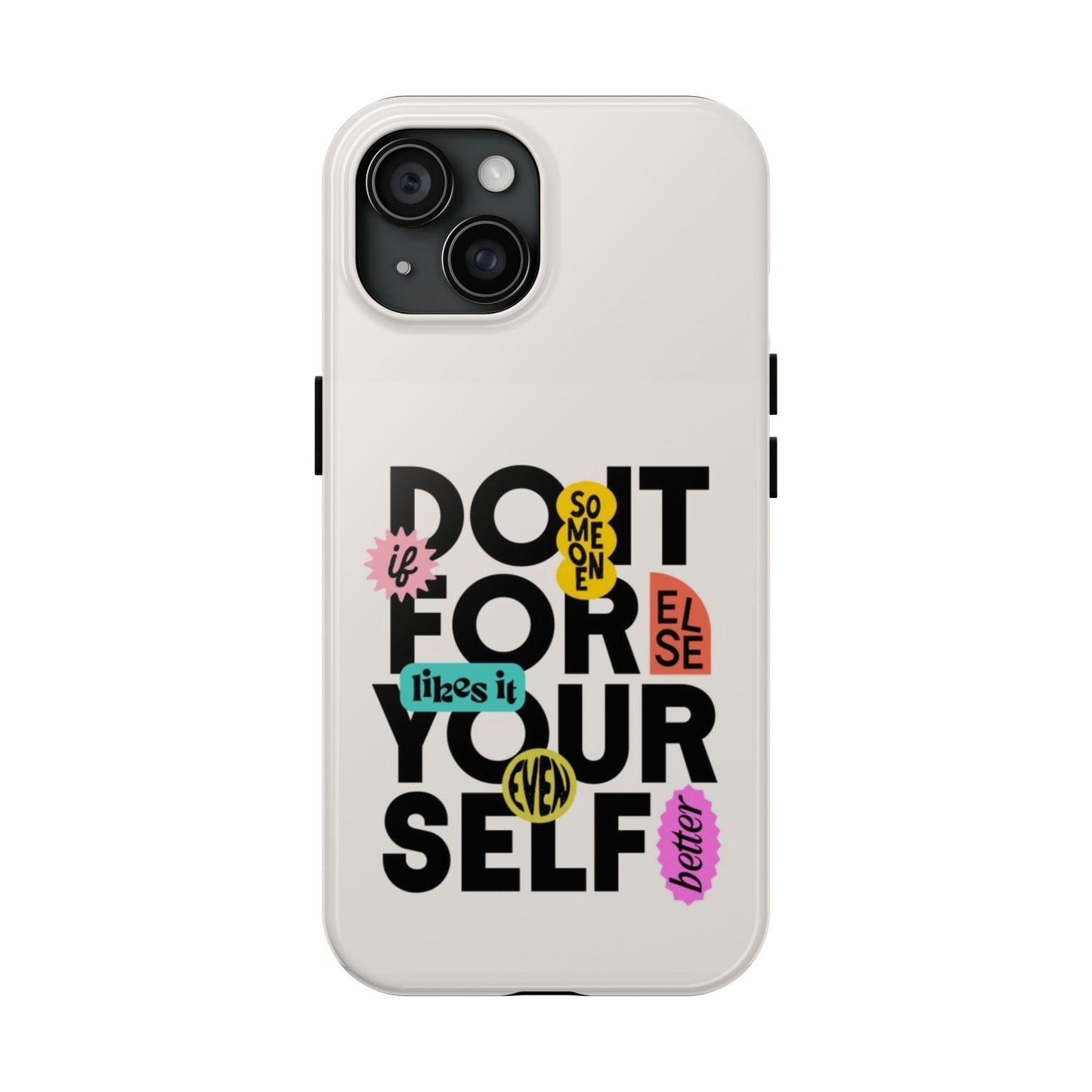 Do It For Your Self Phone Case - SmartHomeGoodies