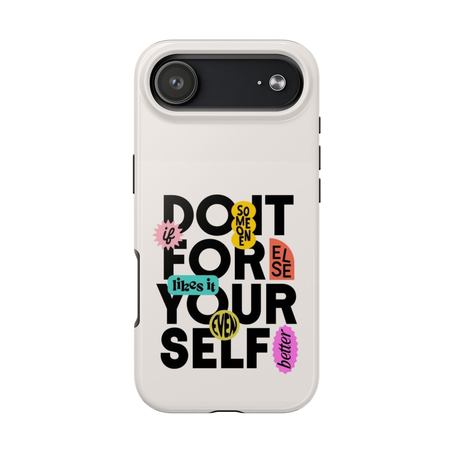Do It For Your Self Phone Case - SmartHomeGoodies
