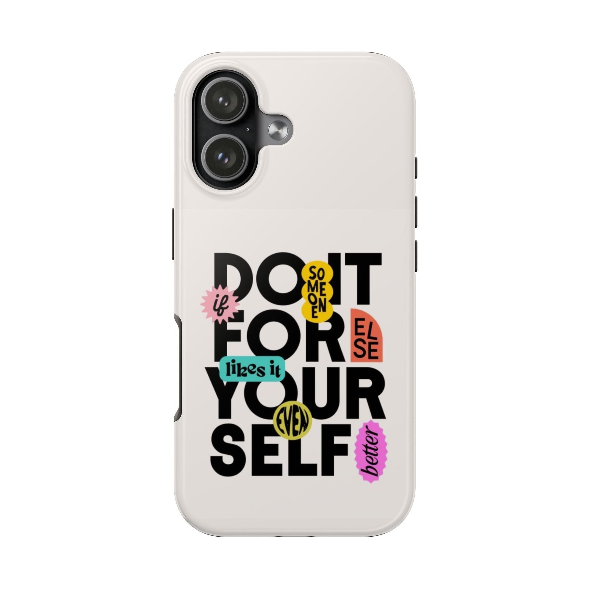Do It For Your Self Phone Case - SmartHomeGoodies