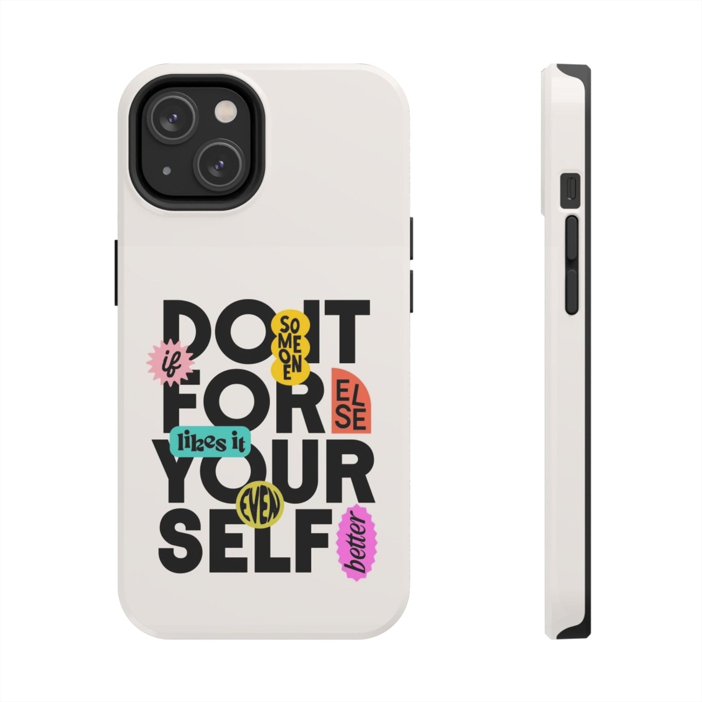 Do It For Your Self Phone Case - SmartHomeGoodies