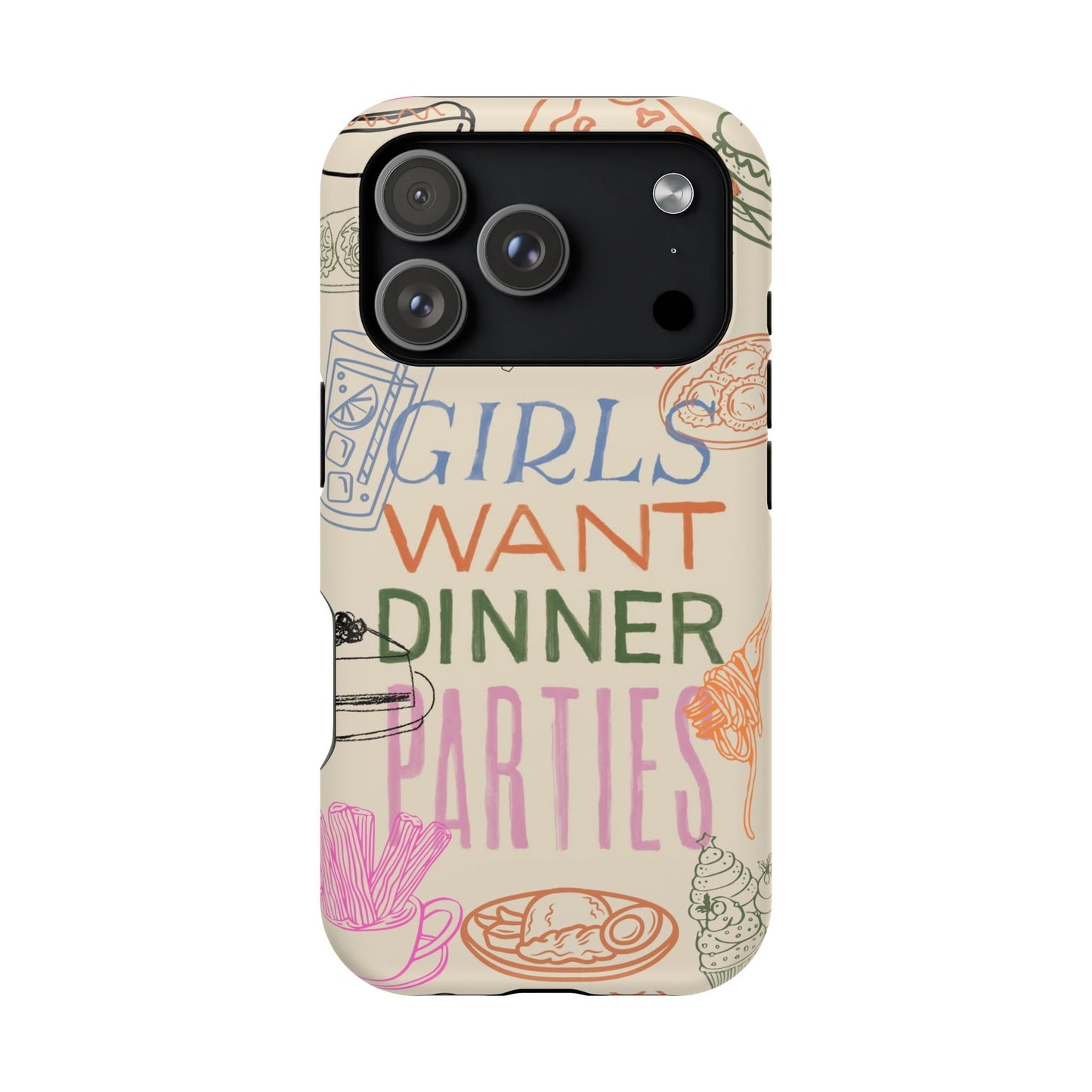 Girls Want Dinner Parties Phone Case - SmartHomeGoodies