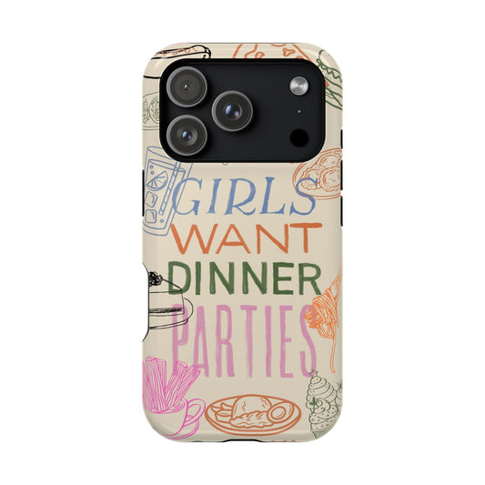 Girls Want Dinner Parties Phone Case - SmartHomeGoodies