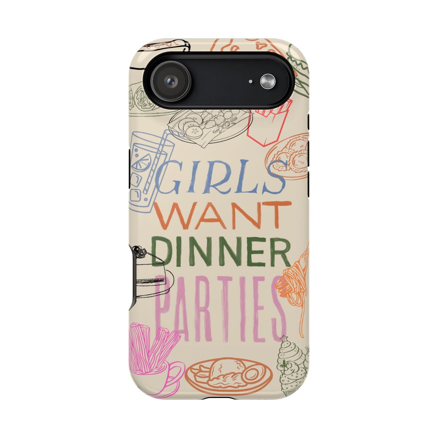 Girls Want Dinner Parties Phone Case - SmartHomeGoodies