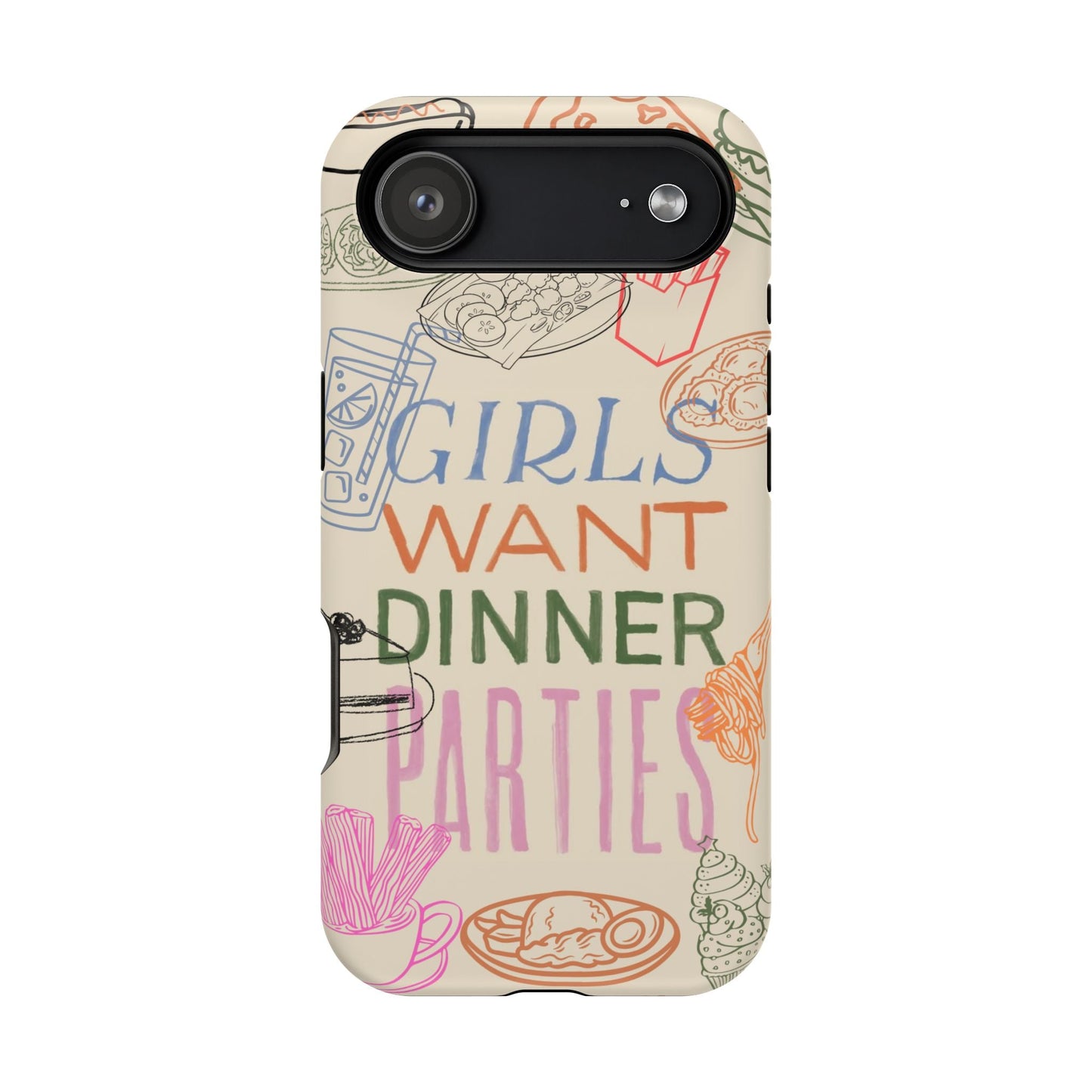 Girls Want Dinner Parties Phone Case - SmartHomeGoodies