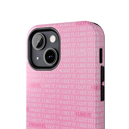 I See It, I Like It, I Want It, I Got It Tough iPhone Cases - SmartHomeGoodies