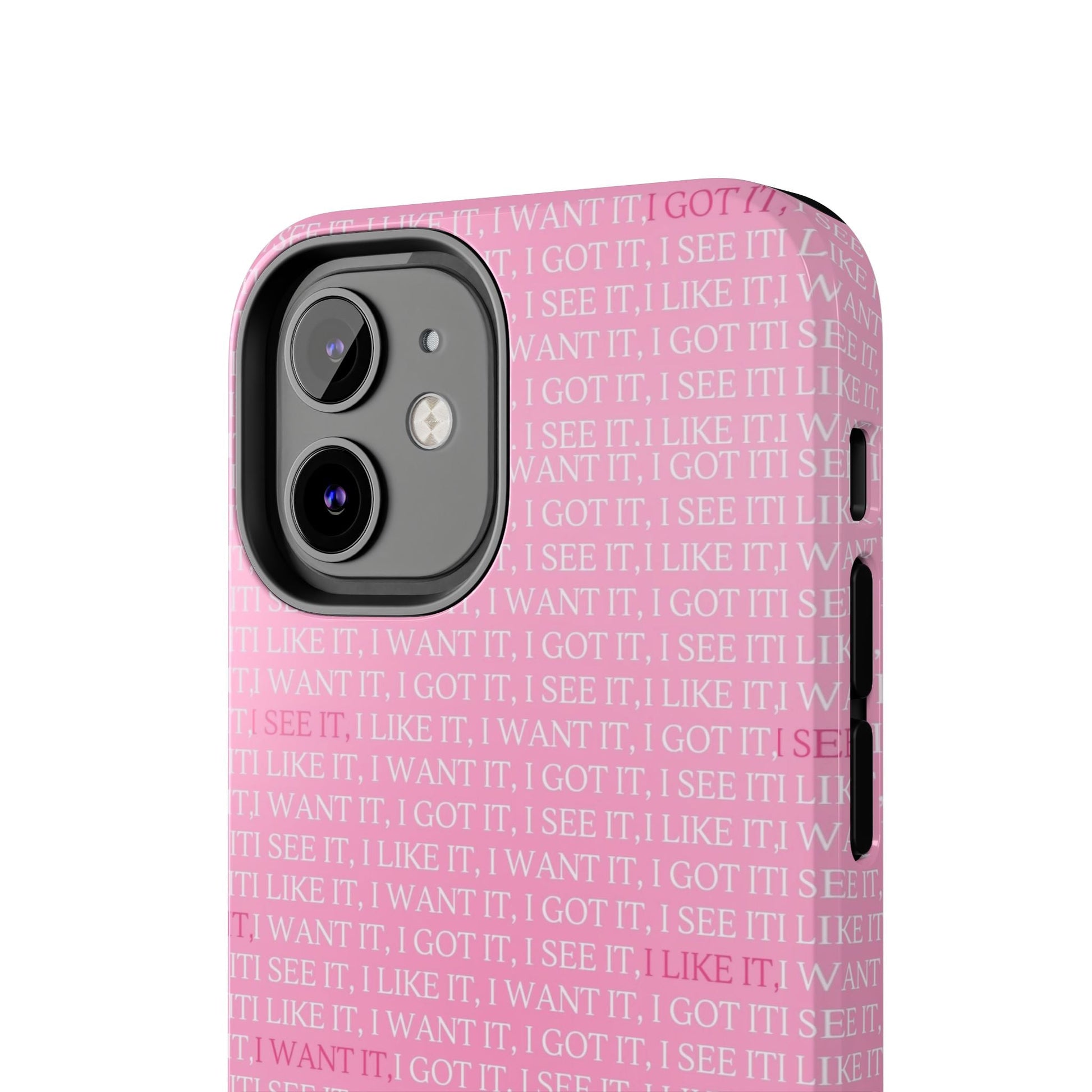 I See It, I Like It, I Want It, I Got It Tough iPhone Cases - SmartHomeGoodies