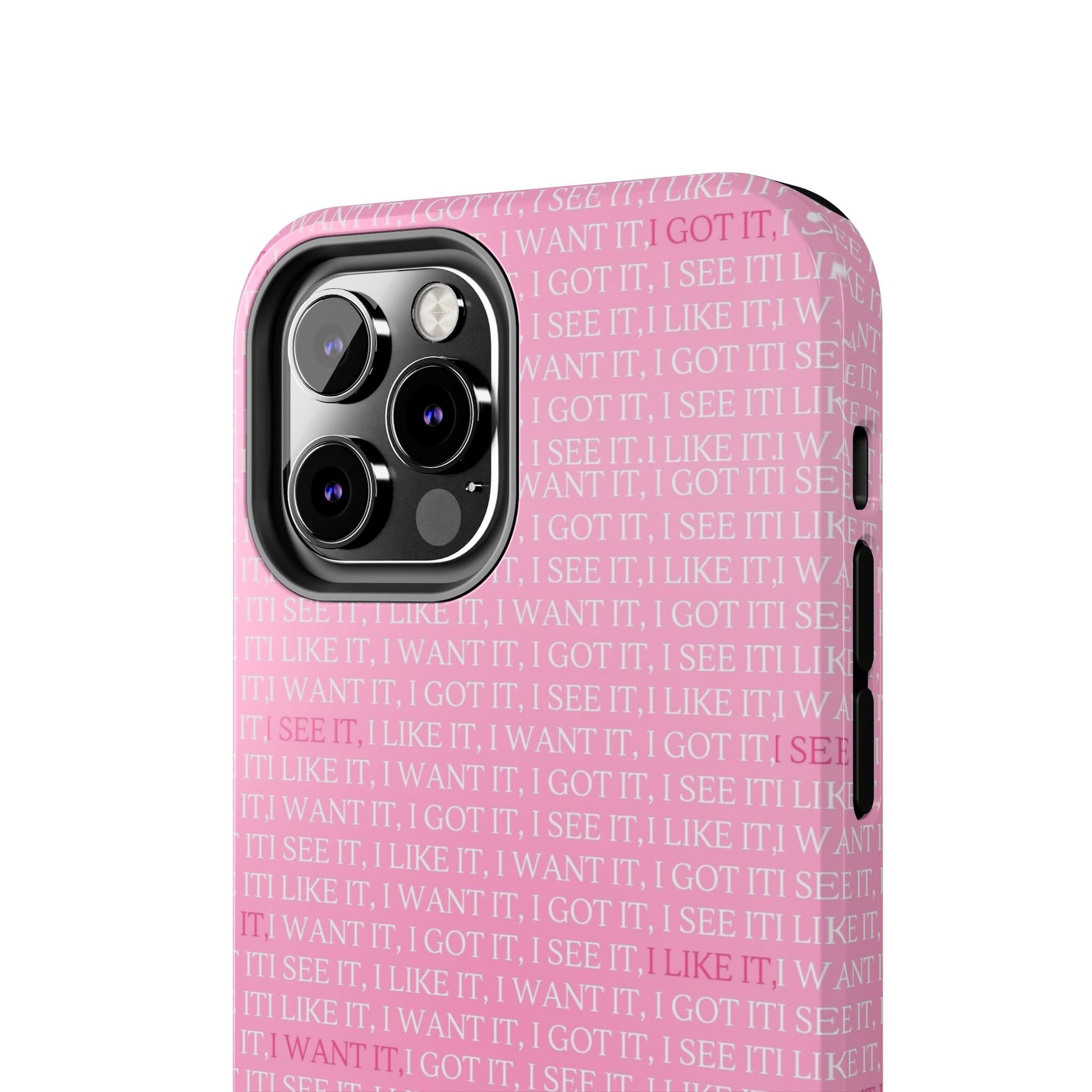 I See It, I Like It, I Want It, I Got It Tough iPhone Cases - SmartHomeGoodies
