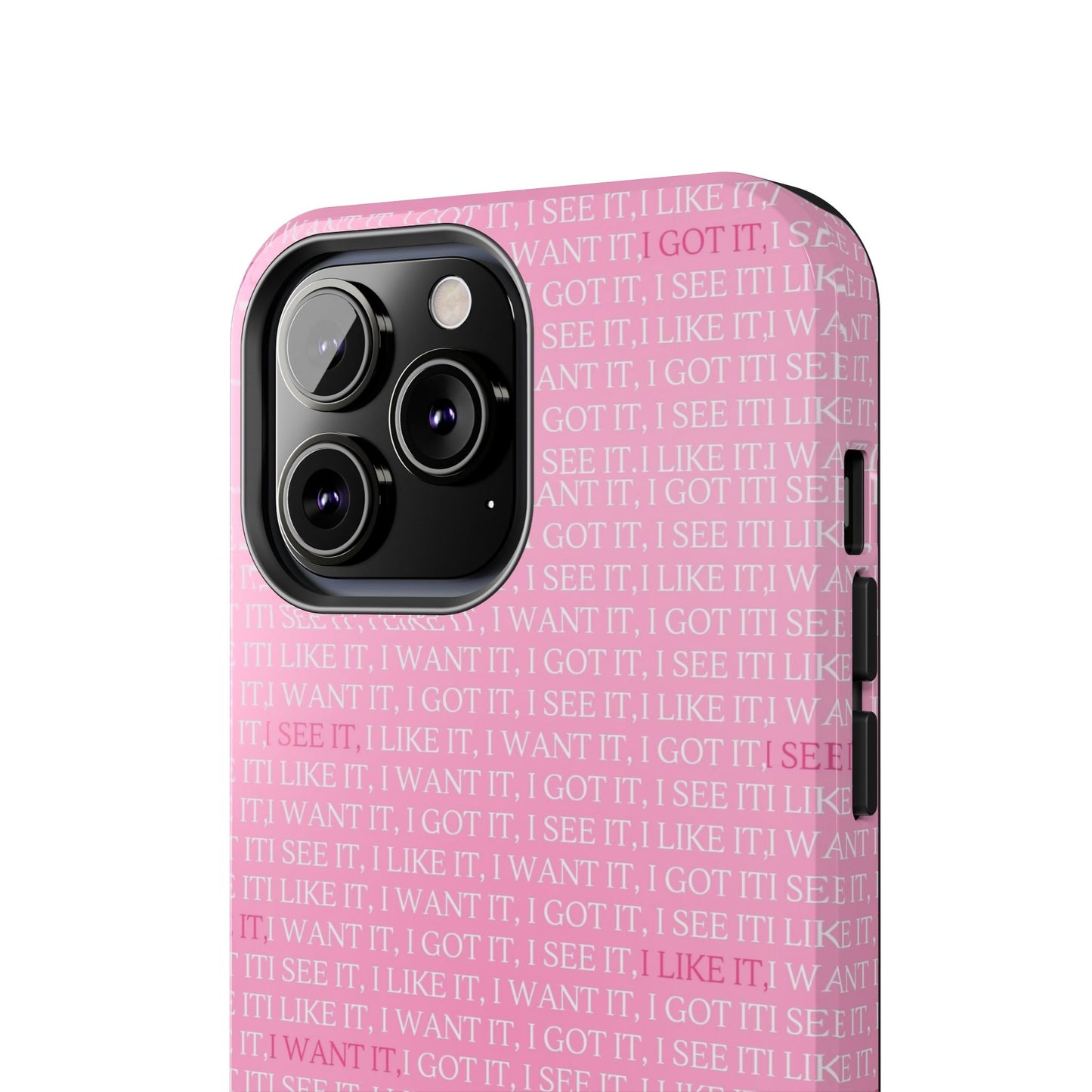 I See It, I Like It, I Want It, I Got It Tough iPhone Cases - SmartHomeGoodies