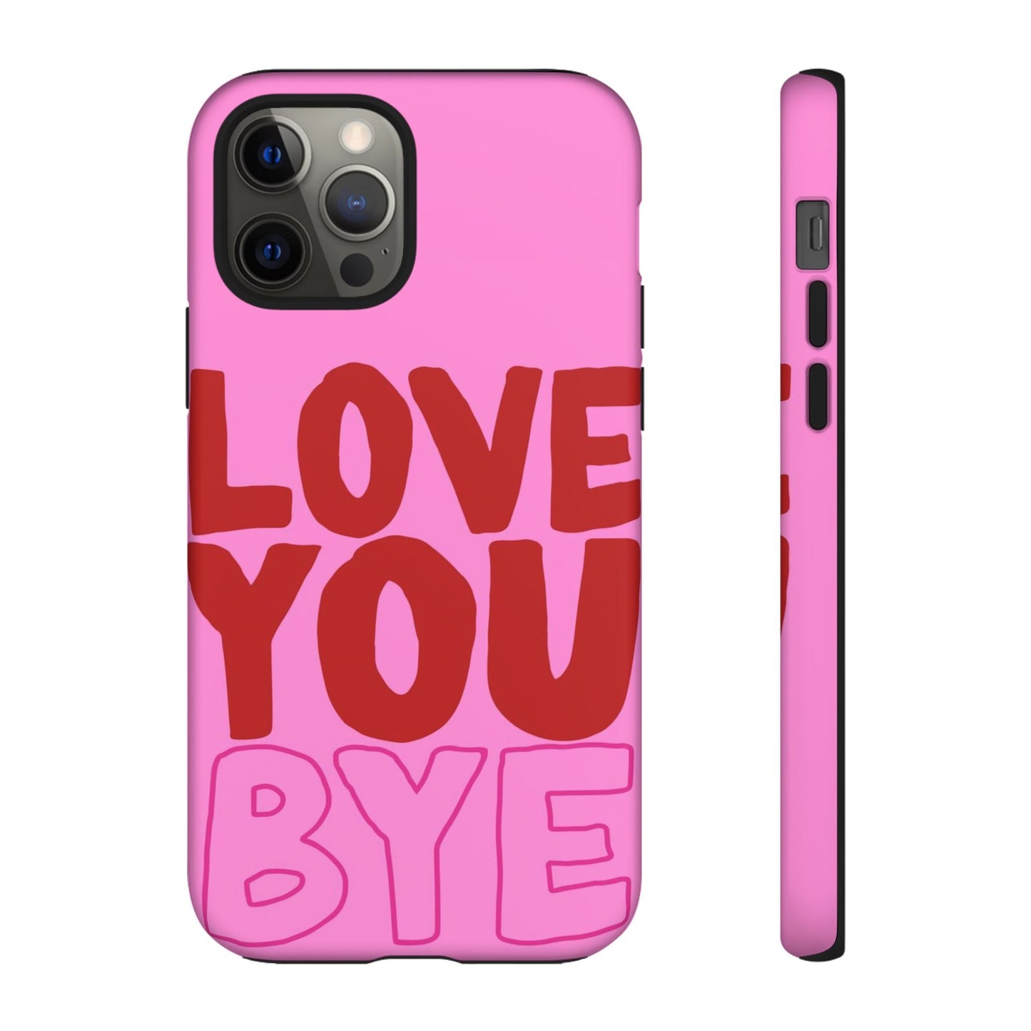 Love You Bye Phone Cases - SmartHomeGoodies