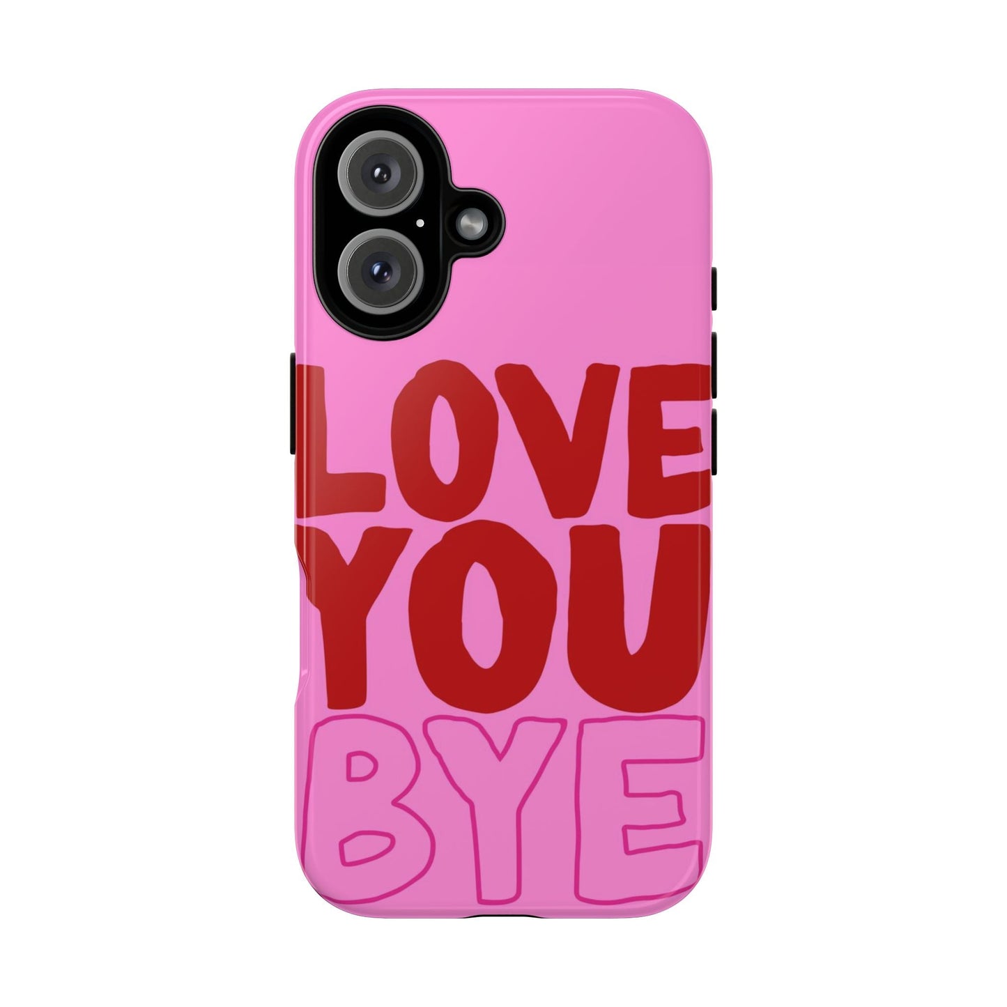 Love You Bye Phone Cases - SmartHomeGoodies