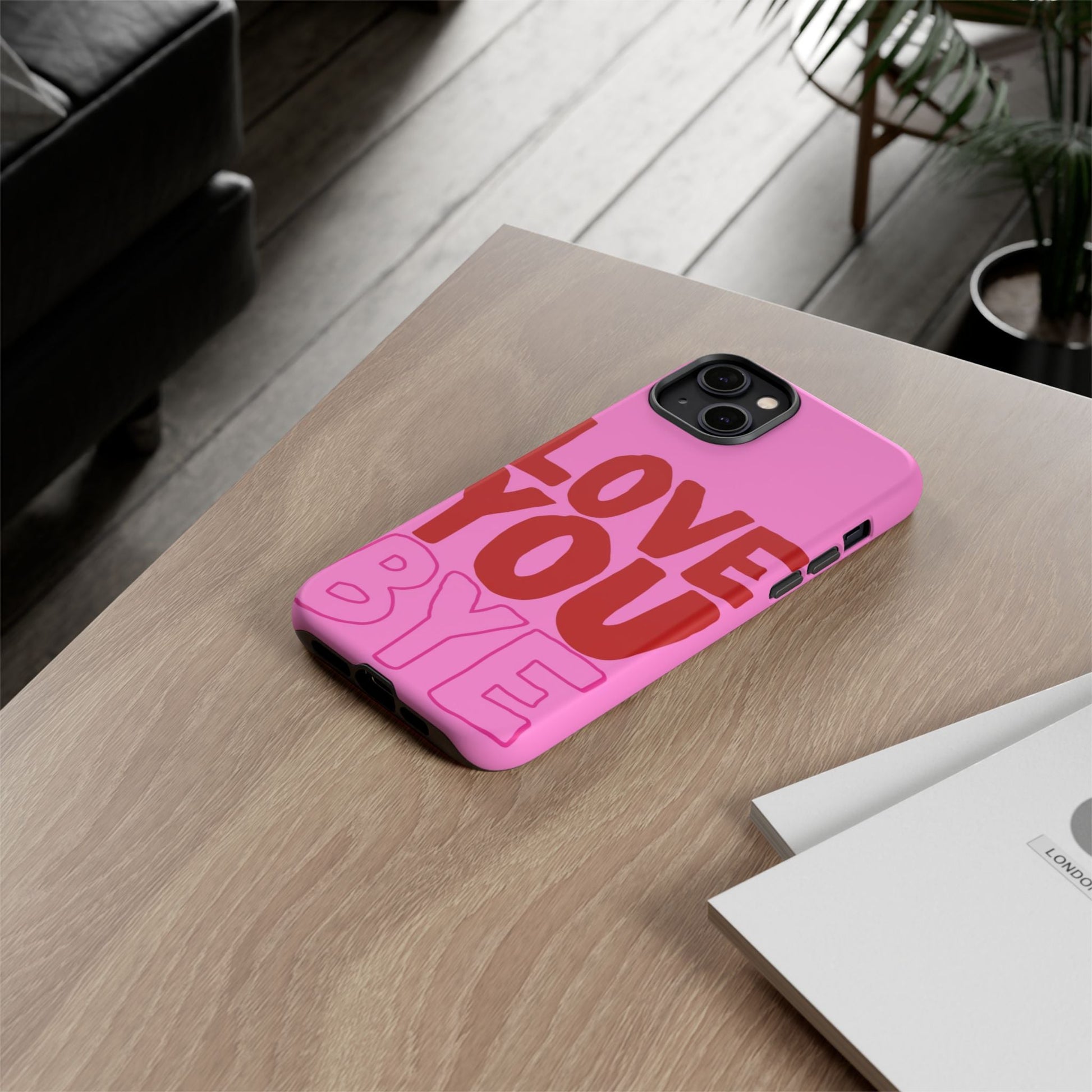 Love You Bye Phone Cases - SmartHomeGoodies