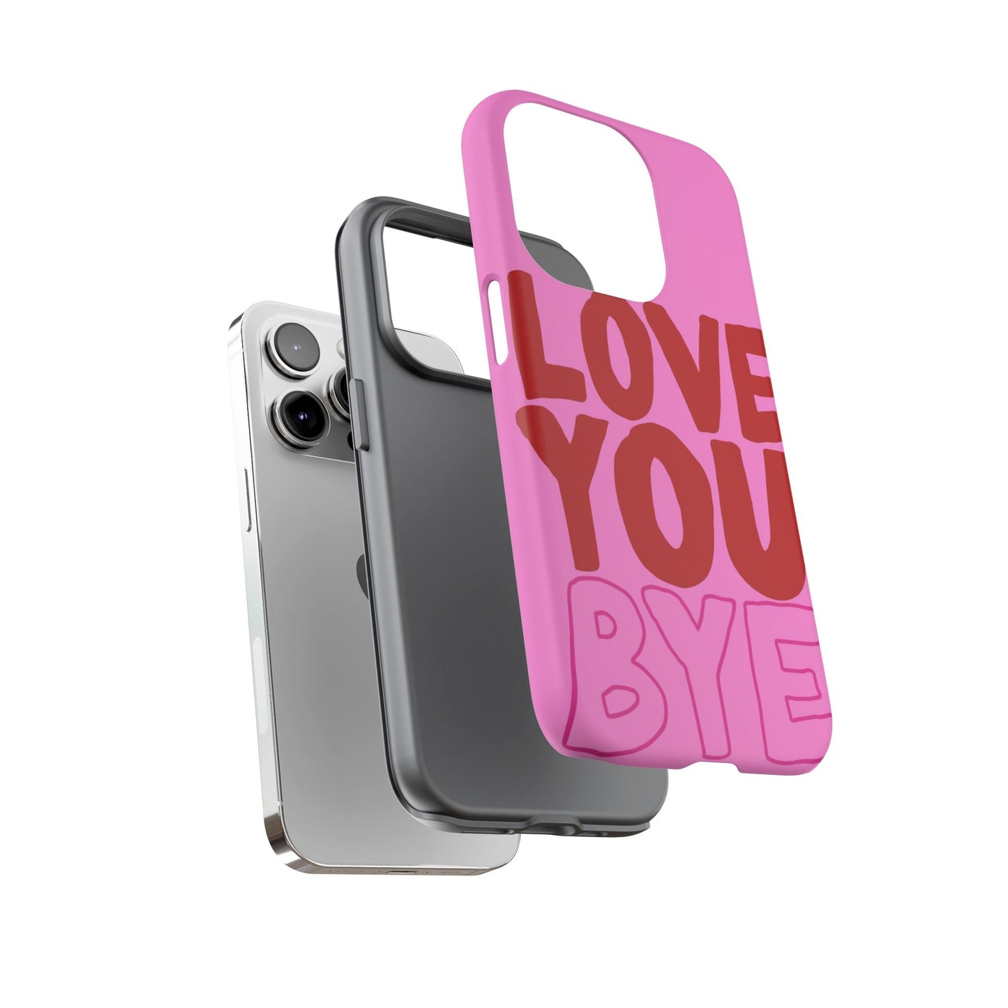 Love You Bye Phone Cases - SmartHomeGoodies