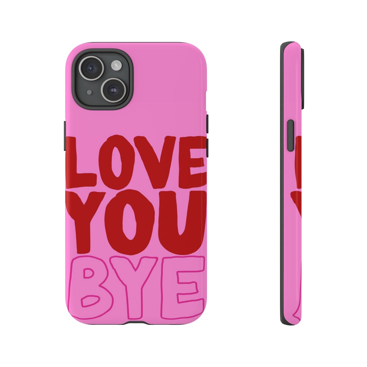 Love You Bye Phone Cases - SmartHomeGoodies