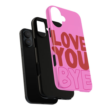 Love You Bye Phone Cases - SmartHomeGoodies