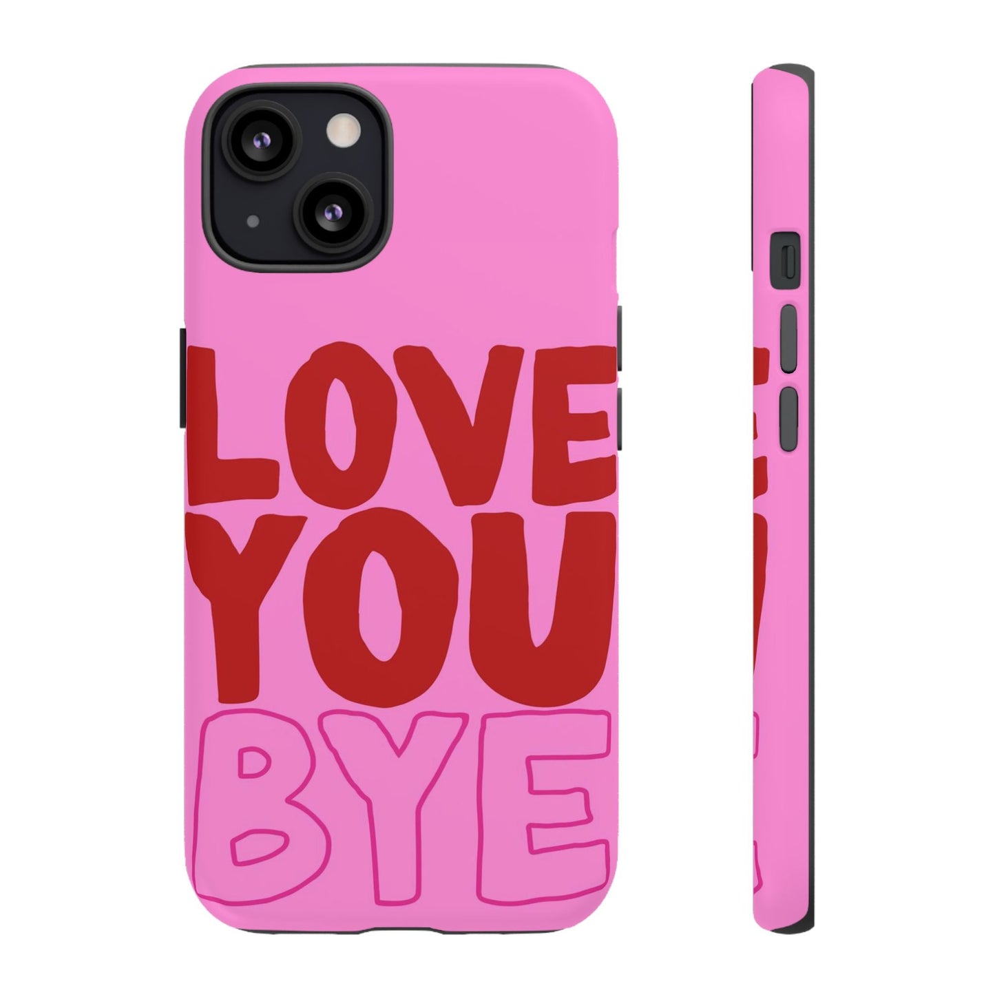 Love You Bye Phone Cases - SmartHomeGoodies