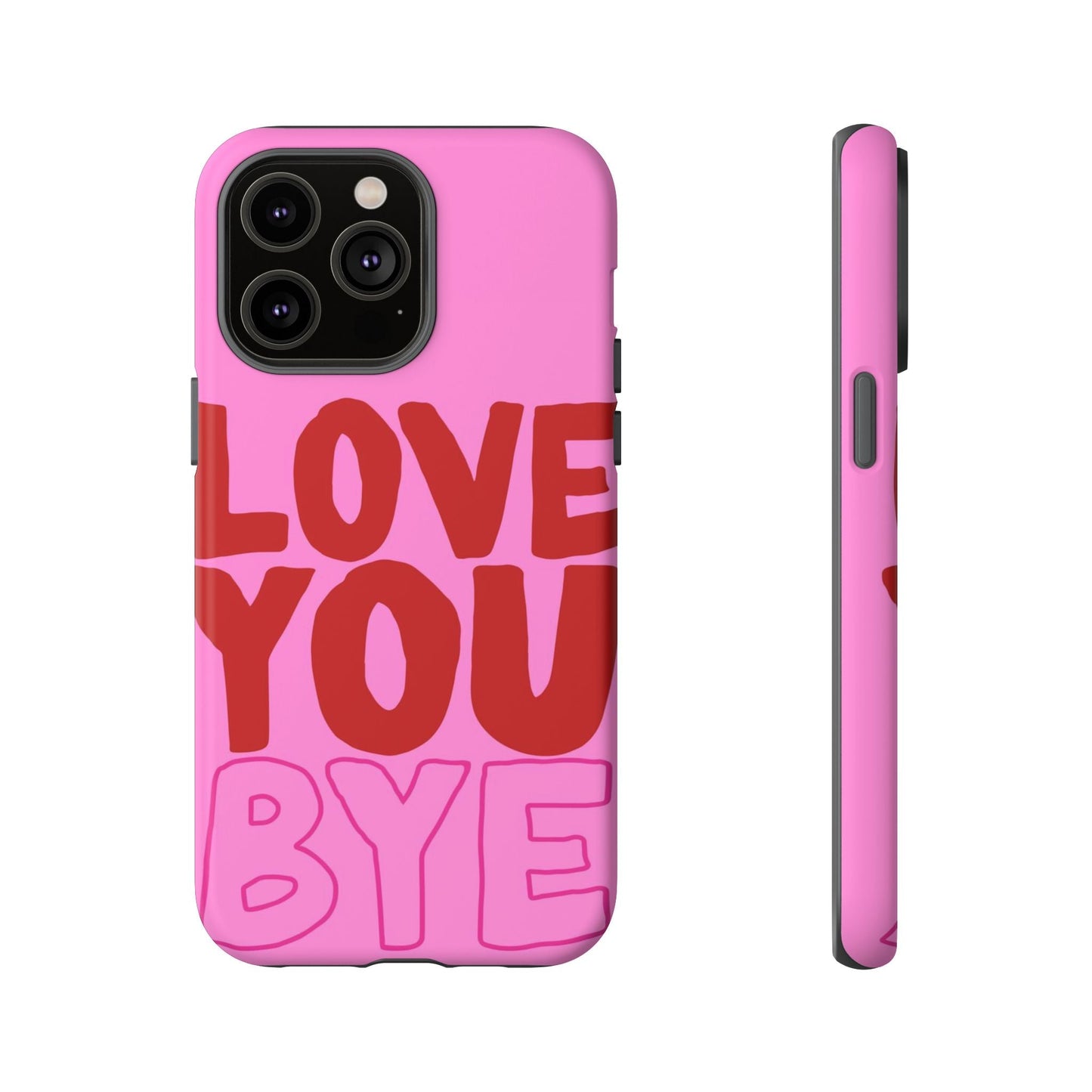 Love You Bye Phone Cases - SmartHomeGoodies