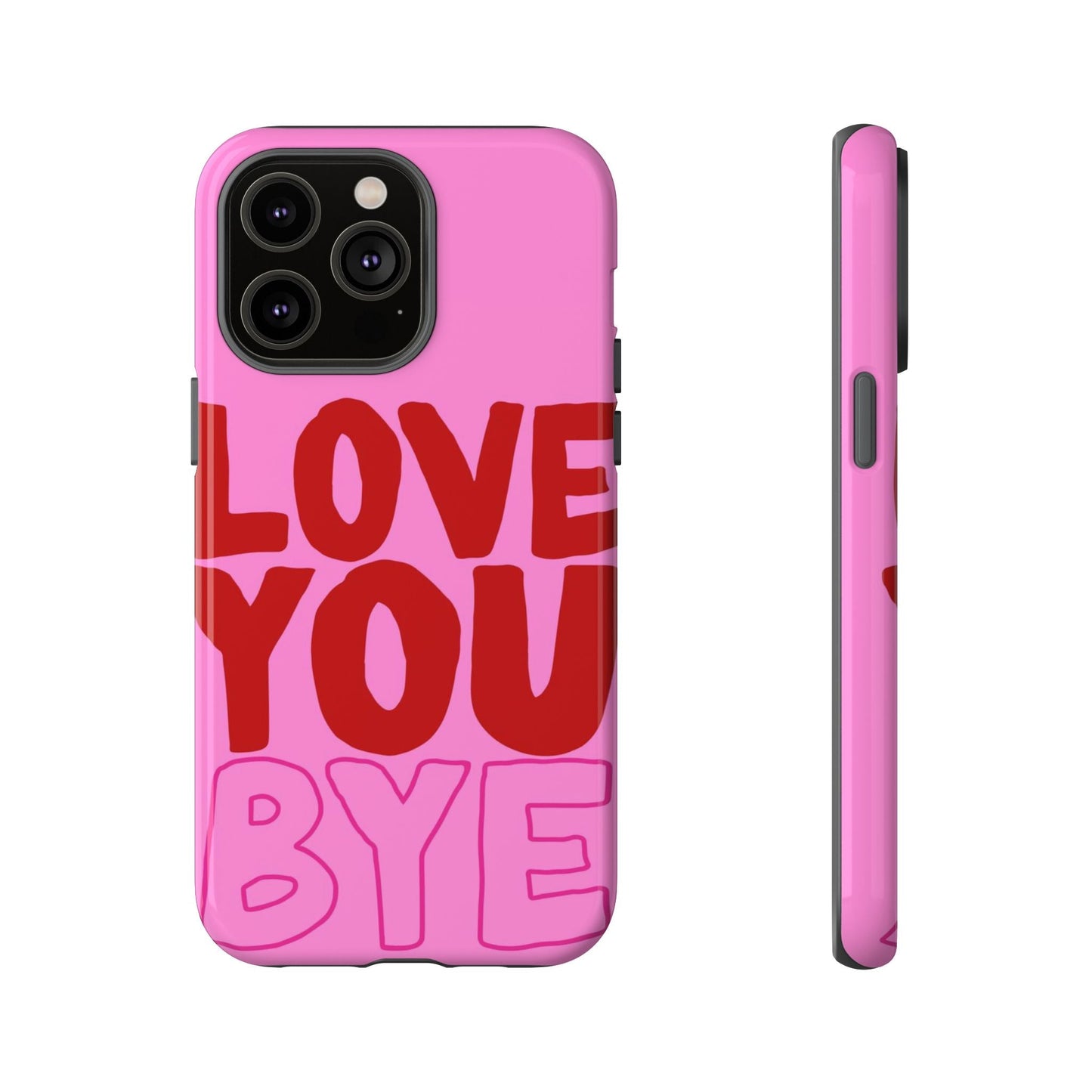 Love You Bye Phone Cases - SmartHomeGoodies