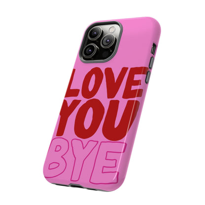 Love You Bye Phone Cases - SmartHomeGoodies