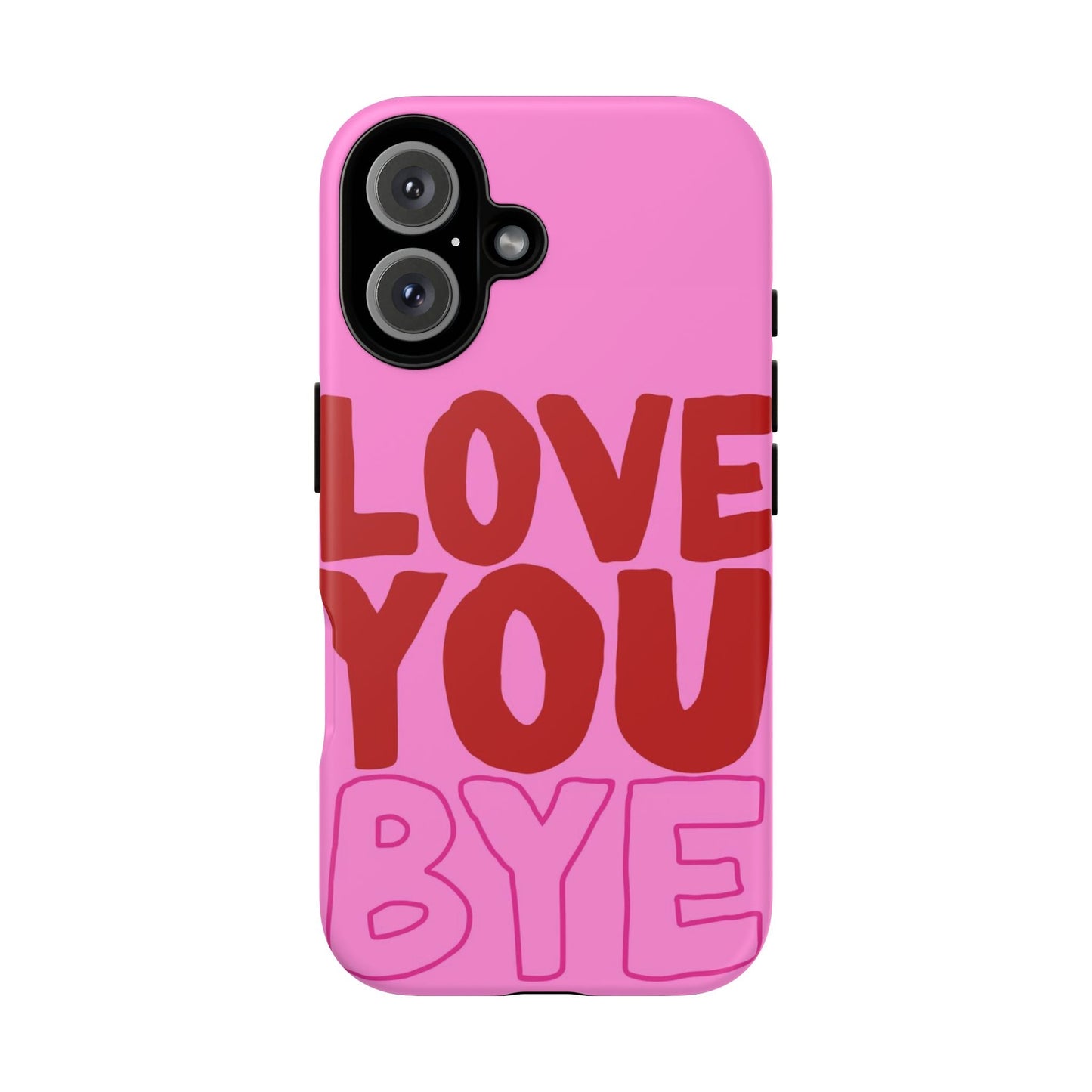 Love You Bye Phone Cases - SmartHomeGoodies