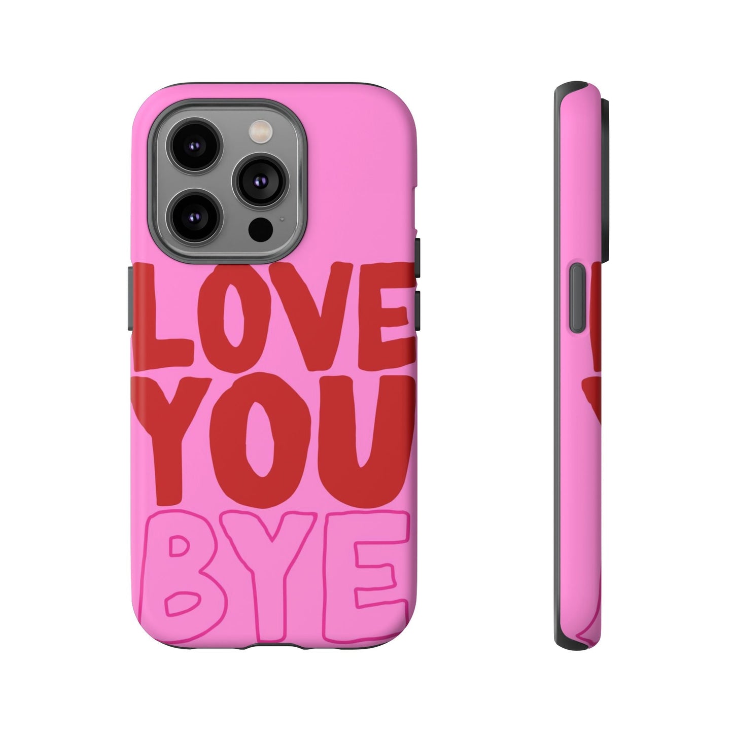 Love You Bye Phone Cases - SmartHomeGoodies