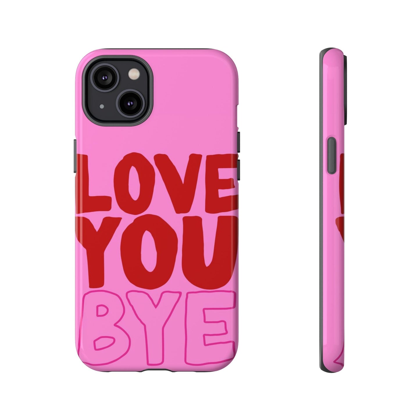 Love You Bye Phone Cases - SmartHomeGoodies